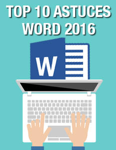 Word 2016 : Top 10 de nos meilleurs astuces
