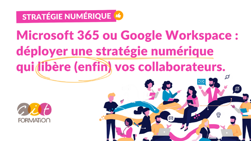 Microsoft 365 ou Google Workspace : déployer une stratégie numérique qui libère (enfin) vos collaborateurs.