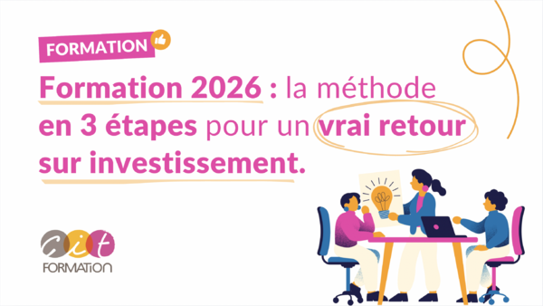 Formation 2026 : la méthode en 3 étapes pour un vrai retour sur ...
