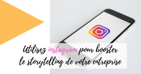Utilisez Instagram pour booster le storytelling de votre entreprise !