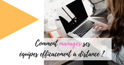 Comment manager ses équipes efficacement à distance ?