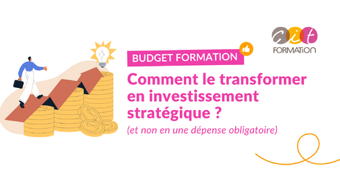Budget formation : Comment le transformer en investissement stratégique (et non une dépense obligatoire) ?